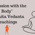 Obsession with the Body – Advaita philosophy