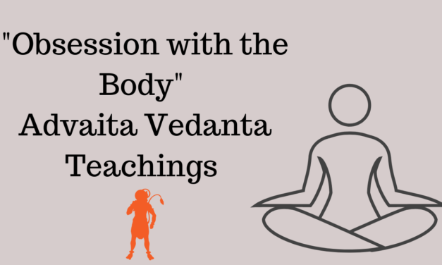 Obsession with the Body – Advaita philosophy