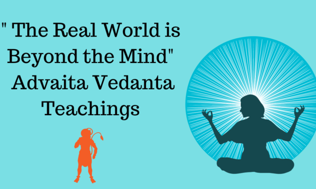 The Real World is Beyond the Mind – Advaita Vedanta Lectures